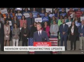 Newsom gives redistricting update amid Republican efforts in Texas