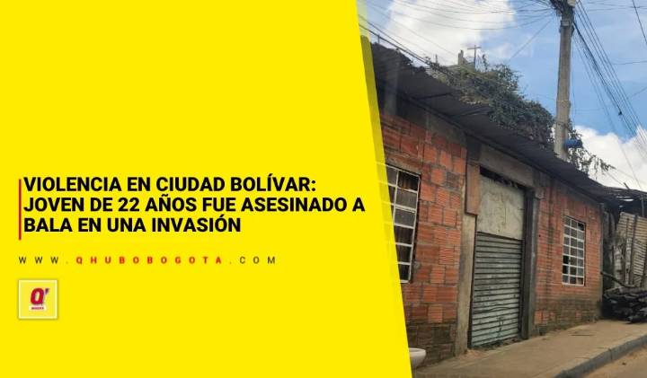 Violencia en Ciudad Bolívar: joven de 22 años fue asesinado a bala en una invasión