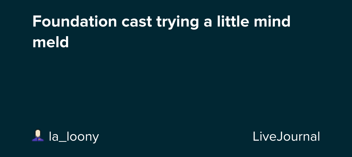Foundation cast trying a little mind meld: ohnotheydidnt