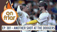 On Friar Podcast: Another Shot at Dodgers, Can Padres Turn the Tables This Time?