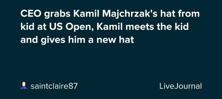 CEO grabs Kamil Majchrzak's hat from kid at US Open, Kamil meets the kid and gives him a new hat: ohnotheydidnt