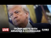 LIVE: Trump meets with leaders from Armenia and Azerbaijan