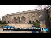 President Trump calls for review of Smithsonian