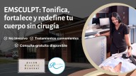 EMSCULPT: tonifica, fortalece y redefine tu cuerpo sin cirugía