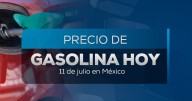¿A cuánto está el litro? Precio de la gasolina en México hoy 11 de agosto 2025