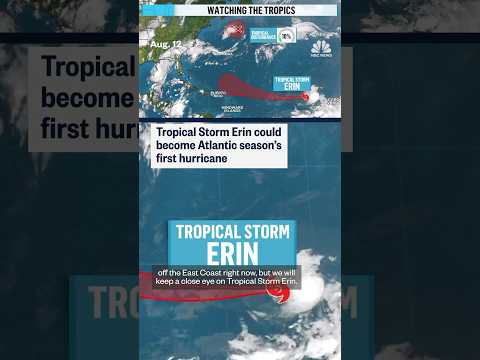 Tropical Storm Erin could become the first hurricane of the season in the Atlantic