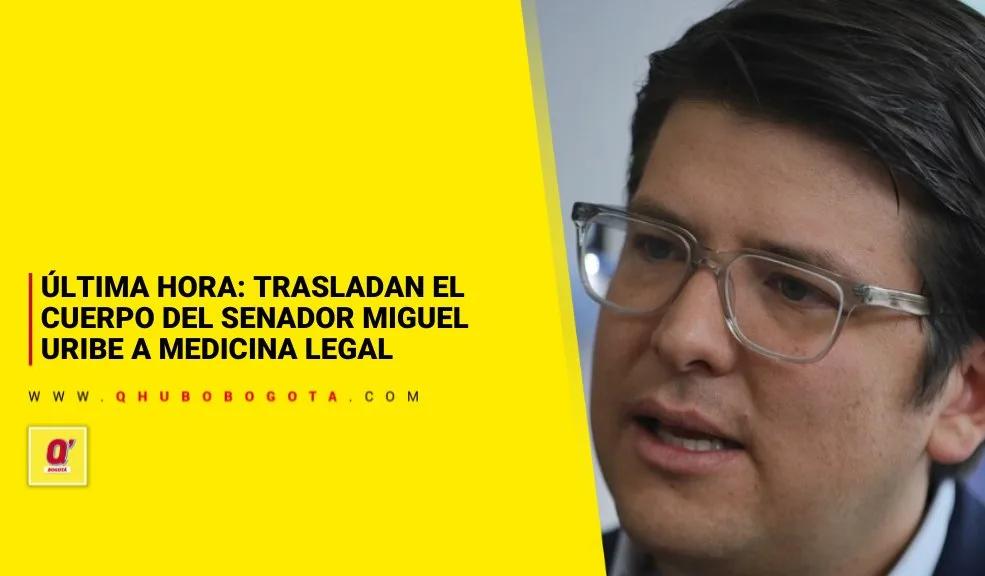 Última hora: Trasladan el cuerpo del senador Miguel Uribe