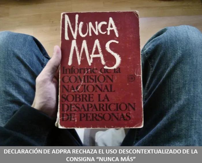 DECLARACIÓN DE ADPRA RECHAZA EL USO DESCONTEXTUALIZADO DE LA CONSIGNA “NUNCA MÁS”