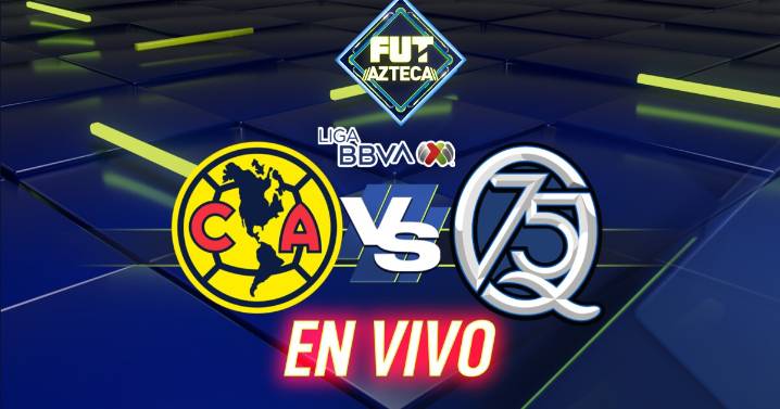 América vs Querétaro: Ver EN VIVO el resultado de la Jornada 4 del Apertura 2025 de la Liga BBVA MX
