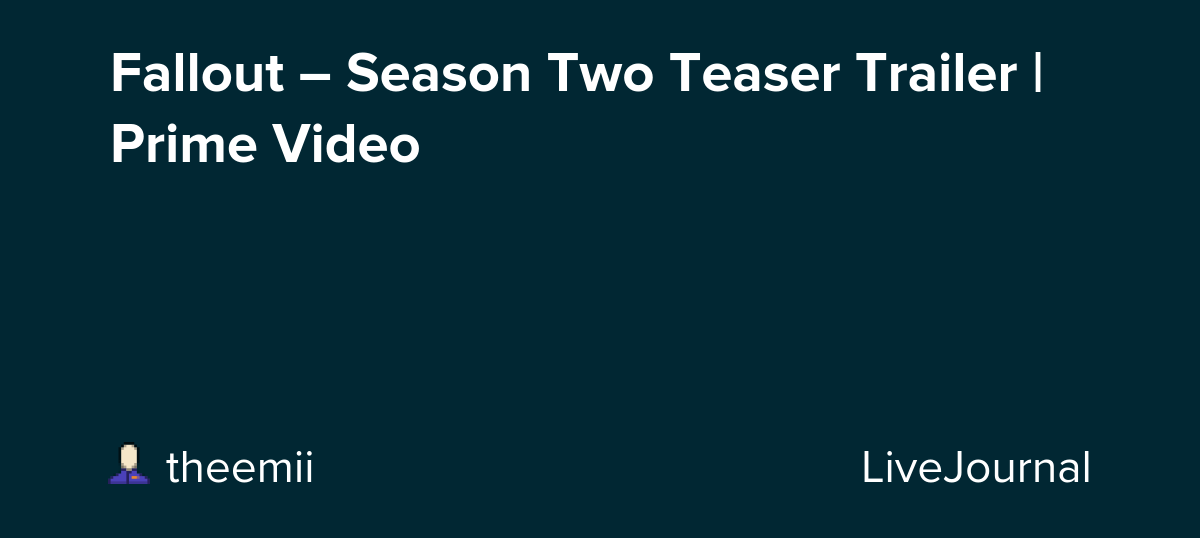 Fallout – Season Two Teaser Trailer | Prime Video: ohnotheydidnt — LiveJournal