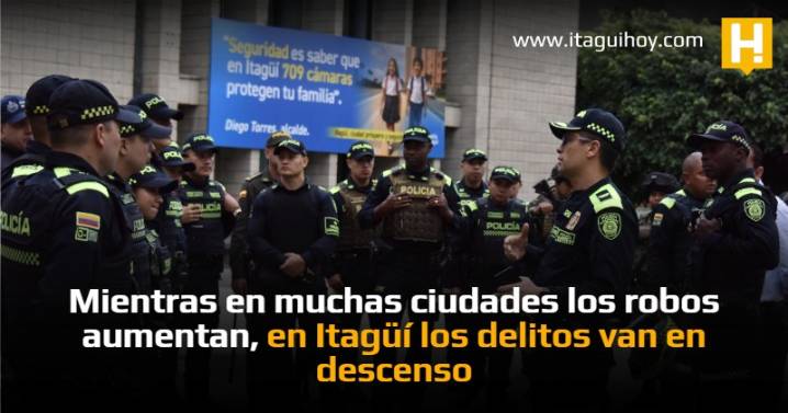 Mientras en muchas ciudades los robos aumentan, en Itagüí los delitos van en descenso