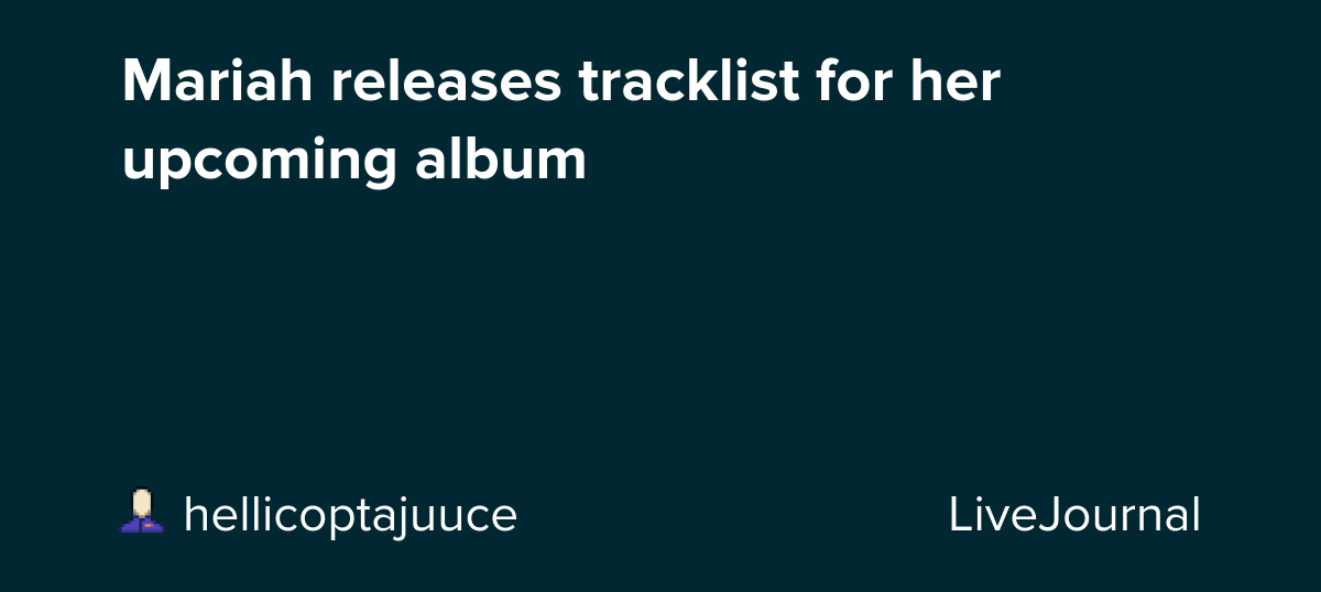 Mariah releases tracklist for her upcoming album: ohnotheydidnt