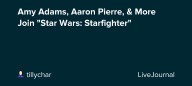 Amy Adams, Aaron Pierre, & More Join "Star Wars: Starfighter": ohnotheydidnt