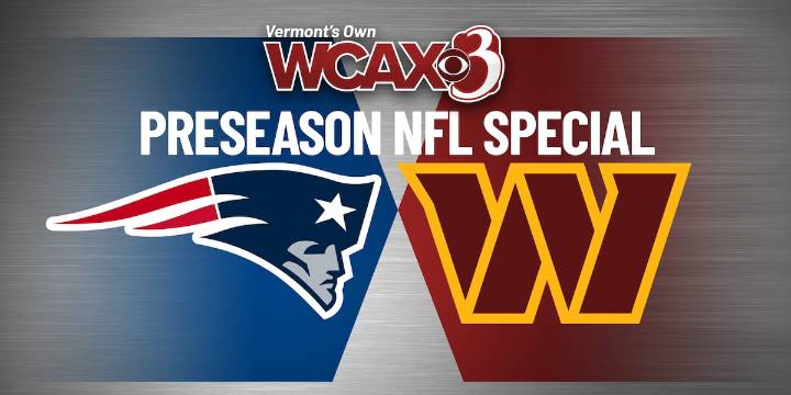 NFL Preseason kicks off with Patriots vs. Commanders live on WCAX