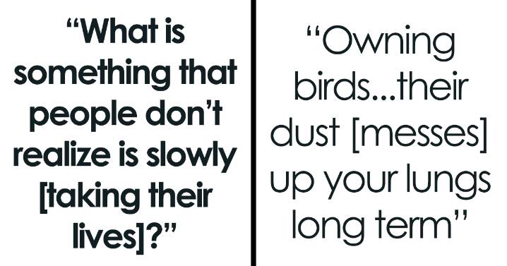 25 Things That Are Almost Like A Slow And Silent Death Sentence That Folks Don’t Realize