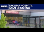 Tacoma hospital 'reviewing everything' after fatal shooting