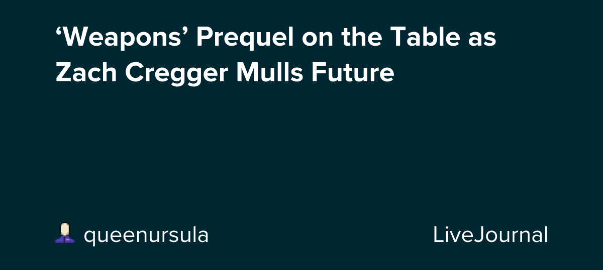 ‘Weapons’ Prequel on the Table as Zach Cregger Mulls Future: ohnotheydidnt