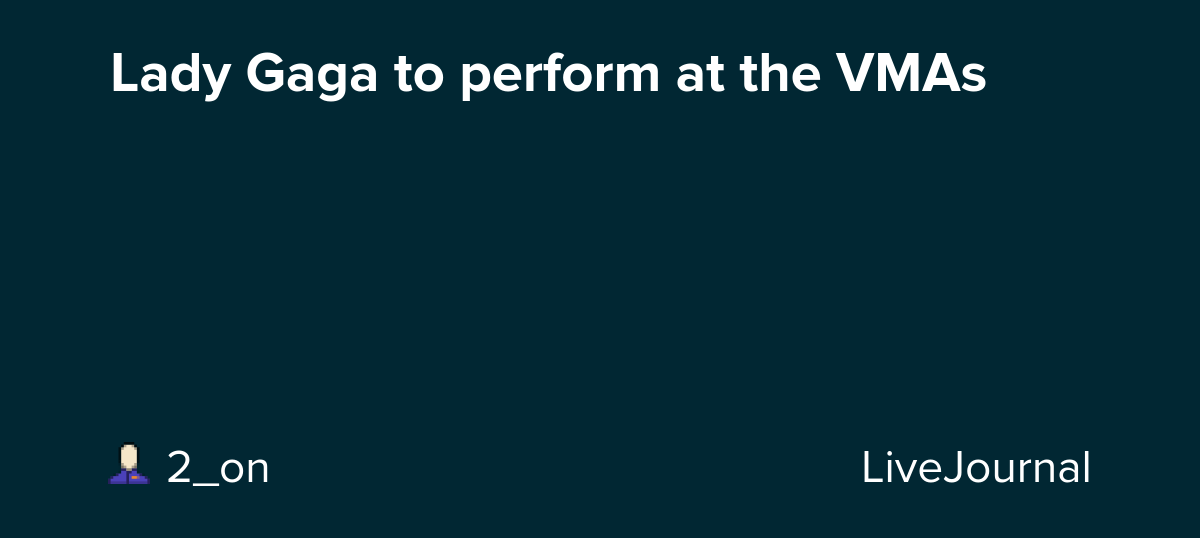 Lady Gaga to perform at the VMAs: ohnotheydidnt