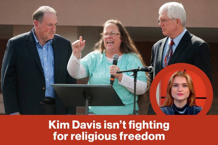Kim Davis isn’t fighting for religious freedom