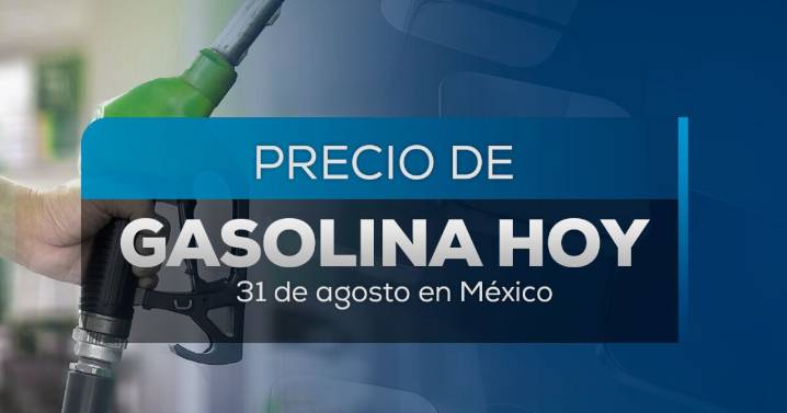 ¿Costo se dispara por regreso a clases? Nuevo precio de la gasolina hoy 31 de agosto del 2025