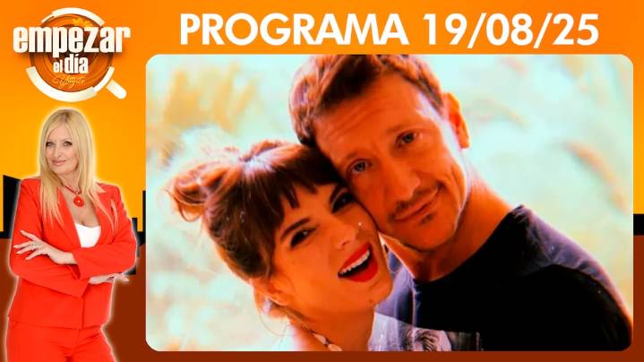 Empezar el día - Programa del 19/08/25- GIMENA ACCARDI ADMITIÓ SU INDFIDELIDAD