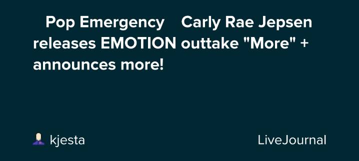 🚨 Pop Emergency 🚨 Carly Rae Jepsen releases EMOTION outtake "More" + announces more!: ohnotheydidnt