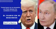 El Diario en 90 segundo: Trump busca en su encuentro con Putin detener los combates en Ucrania