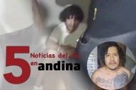 Las 5 del día: aceleran traslado a Perú de alias “El Monstruo”