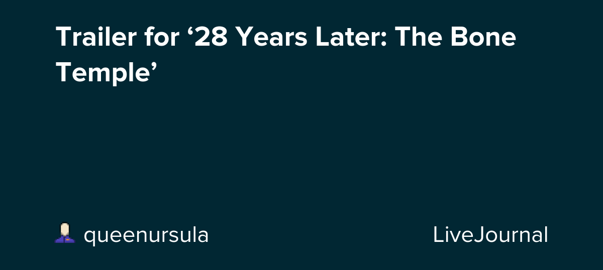 Trailer for ‘28 Years Later: The Bone Temple’: ohnotheydidnt