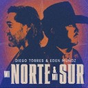 Diego Torres y Eden Muñoz estrenan “Mi Norte & Mi Sur”