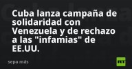 Cuba lanza campaña de solidaridad con Venezuela y de rechazo a las "infamias" de EE.UU.