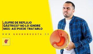 ¿Sufre de reflujo gástrico? No lo ignore más: así puede tratarlo