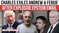 King Charles Tells Andrew & Fergie to Disappear From Royal Life After Leaked Epstein Email