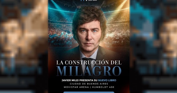 En medio de la crisis de su Gobierno, Milei anunció la presentación de su nuevo libro "La construcción del Milagro" con show en el Movistar Arena