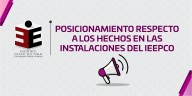 Posicionamiento respecto a los hechos en las instalaciones del IEEPCO