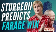 WATCH: Sturgeon Says Farage Would Win An Election Now