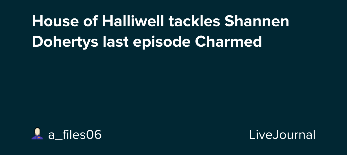 House of Halliwell tackles Shannen Dohertys last episode Charmed: ohnotheydidnt