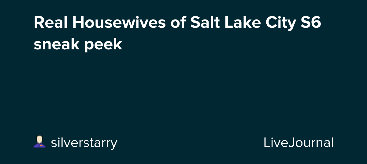 Real Housewives of Salt Lake City S6 sneak peek: ohnotheydidnt