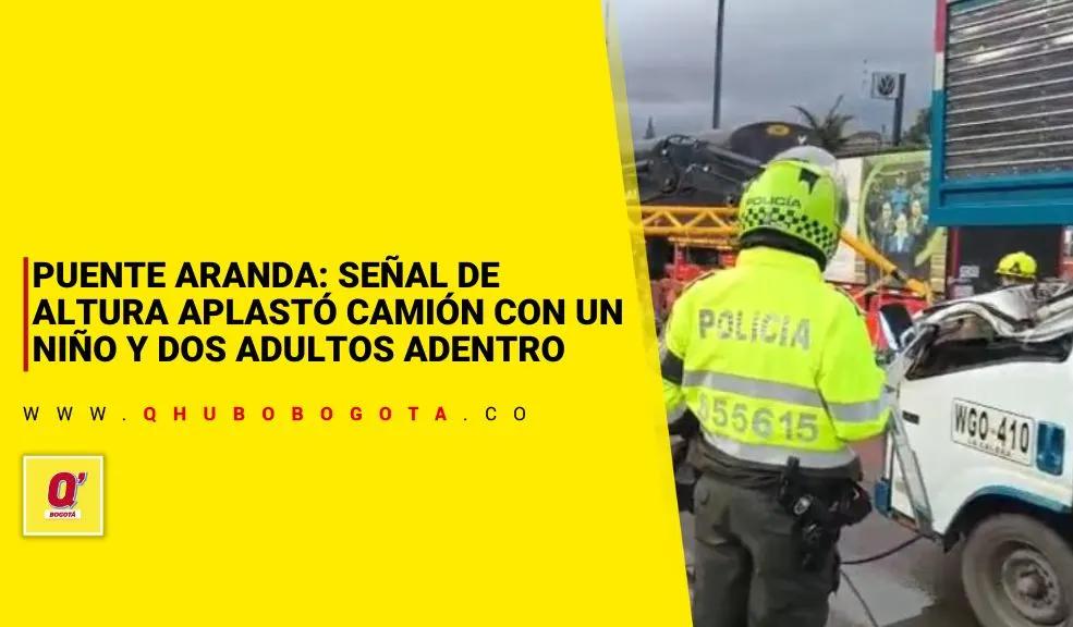 Puente Aranda: señal de altura aplastó camión con un niño y dos adultos adentro