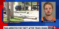Man arrested for theft after truck crash