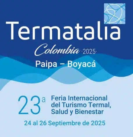 Comienza en Paipa, “Termatalia Colombia 2025”, la feria mundial de termalismo, salud y bienestar