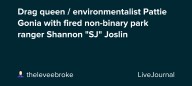 Drag queen / environmentalist Pattie Gonia with fired non-binary park ranger Shannon "SJ" Joslin: ohnotheydidnt — LiveJournal