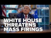 White House threatens mass firings if spending deal isn't reached soon