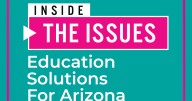Inside the Issues: Education Solutions for Arizona