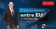 Hechos con Javier Alatorre: México en crisis mientras crece la tensión entre EU y Venezuela