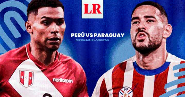 Perú vs Paraguay EN VIVO por las Eliminatorias 2025: ¿a qué hora y donde ver el partido de la Bicolor?