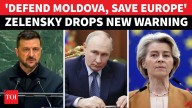 'Europe Can't Afford': Zelensky's Big Moldova Ultimatum; Warns Of New Drone War Threat From Russia