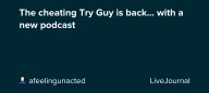 The cheating Try Guy is back... with a new podcast: ohnotheydidnt