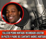 Fallece Pedro Hurtado, Ícono de la Radio en Pasto y Padre del Cantante Andrés Camilo Hurtado.