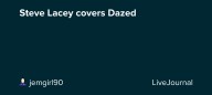 Steve Lacey covers Dazed: ohnotheydidnt
